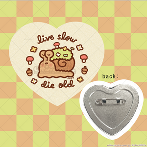 "Live Slow Die Old" Heart Button Pin