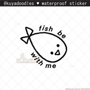 kuyadoodles - Fish be with Me Waterproof Sticker